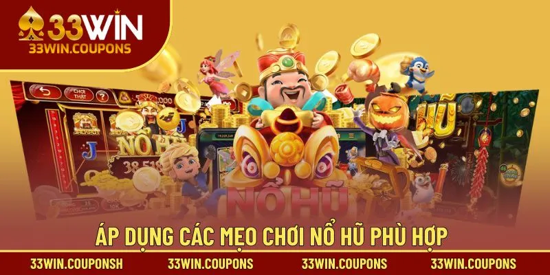 Áp dụng các mẹo chơi nổ hũ phù hợp