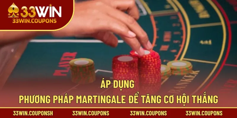 Áp dụng phương pháp Martingale để tăng cơ hội thắng