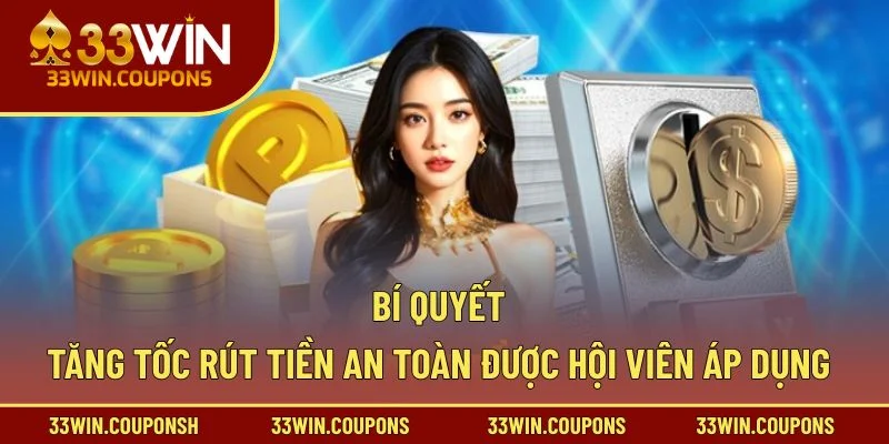 Bí quyết tăng tốc rút tiền an toàn được hội viên áp dụng