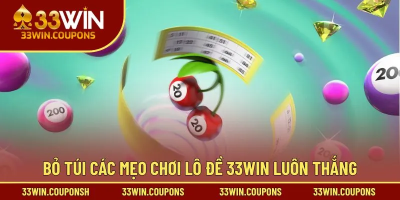 Bỏ túi các mẹo chơi lô đề 33win luôn thắng