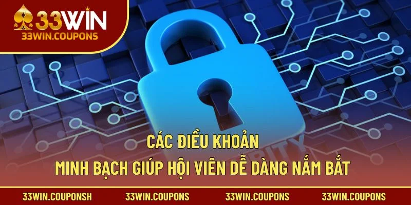 Các điều khoản minh bạch giúp hội viên dễ dàng nắm bắt