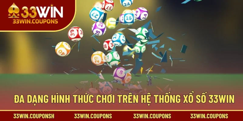 Đa dạng hình thức chơi trên hệ thống xổ số 33win