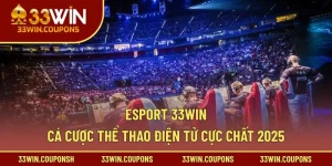 Esport 33win – Cá Cược Thể Thao Điện Tử Cực Chất 2025