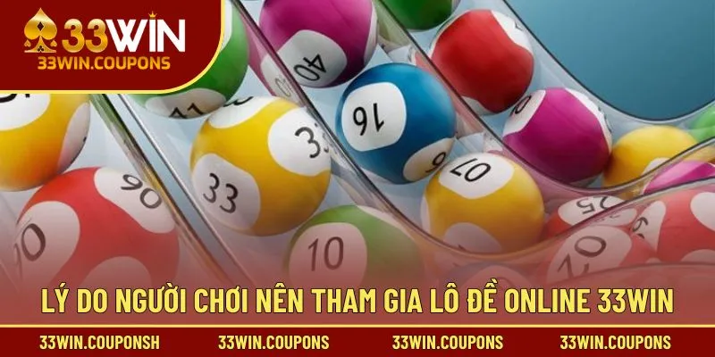 Lý do người chơi nên tham gia lô đề online 33win