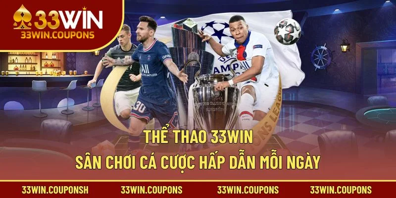Thể Thao 33win – Sân Chơi Cá Cược Hấp Dẫn Mỗi Ngày