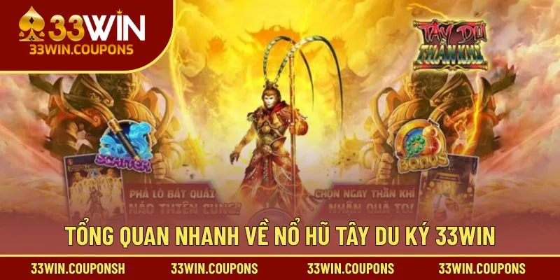 Tổng quan nhanh về nổ hũ tây du ký 33WIN