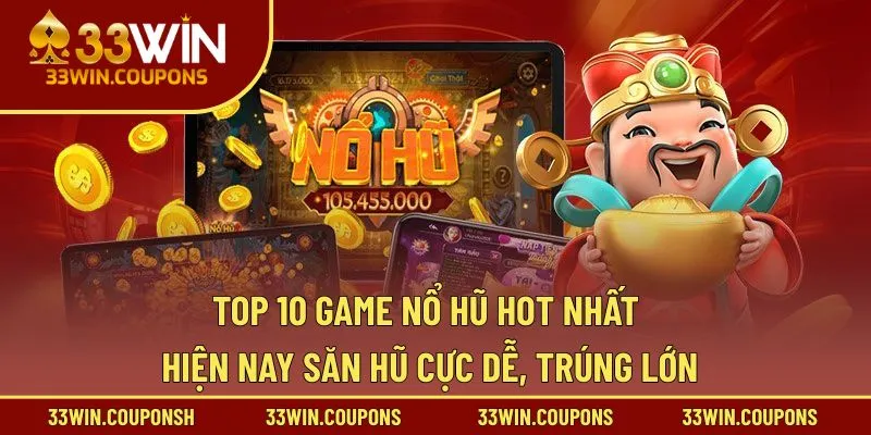 Top 10 Game Nổ Hũ Hot Nhất Hiện Nay – Săn Hũ Cực Dễ, Trúng Lớn