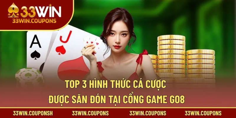 Top 3 hình thức cá cược được săn đón tại cổng game go8