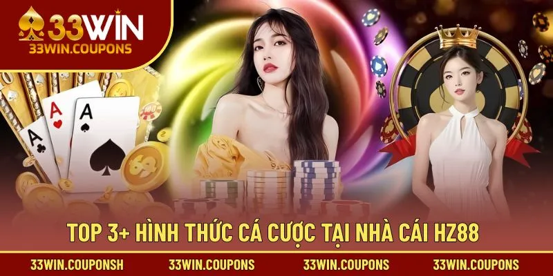 Top 3+ hình thức cá cược tại nhà cái HZ88