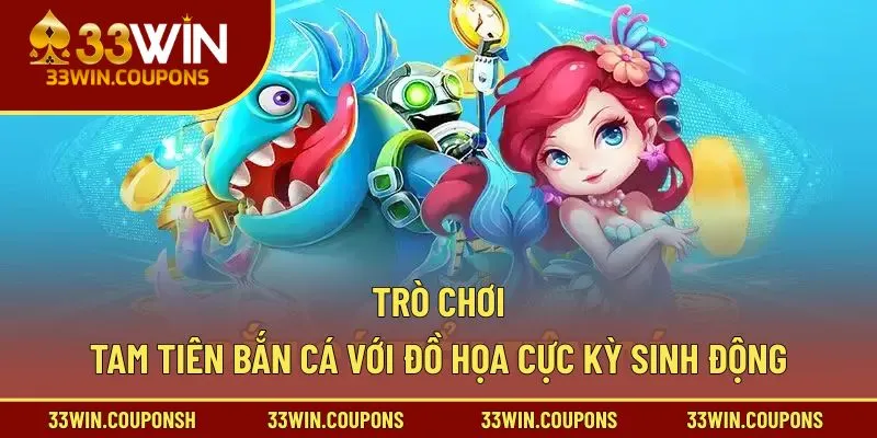 Trò chơi Tam Tiên bắn cá với đồ họa cực kỳ sinh động